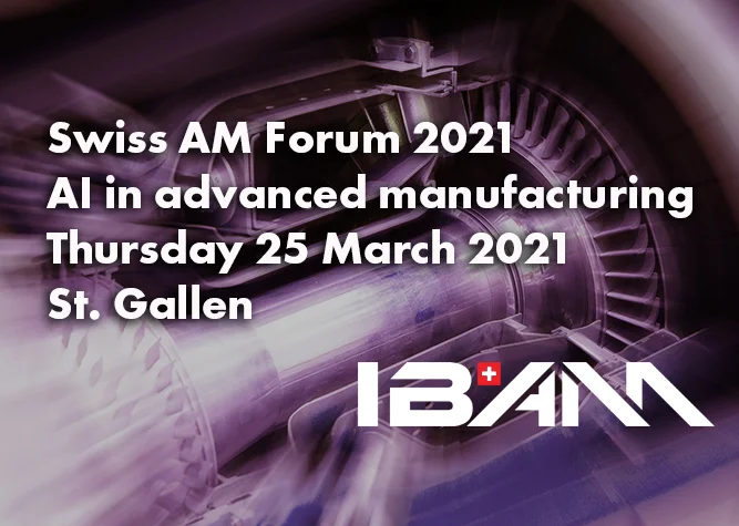 Swiss AM Forum 2021 – AI in advanced manufacturing